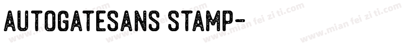 AutogateSans Stamp字体转换